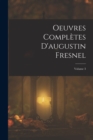 Image for Oeuvres Completes D&#39;augustin Fresnel; Volume 3