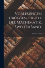 Image for Vorlesungen Uber Geschichte Der Mathematik, zweiter Band.
