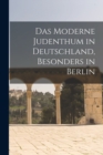 Image for Das moderne Judenthum in Deutschland, besonders in Berlin