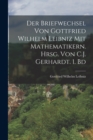 Image for Der Briefwechsel von Gottfried Wilhelm Leibniz mit Mathematikern. Hrsg. von C.J. Gerhardt. 1. Bd