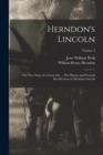 Image for Herndon&#39;s Lincoln; the True Story of a Great Life ... The History and Personal Recollections of Abraham Lincoln; Volume 4