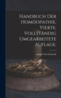 Image for Handbuch der Homoopathie. Vierte, vollstandig umgearbeitete Auflage.