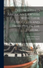 Image for Distinguished American Lawyers With Their Struggles and Trimuphs in the Forum...