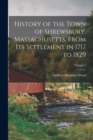 Image for History of the Town of Shrewsbury, Massachusetts, From its Settlement in 1717 to 1829; Volume 1