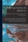 Image for Revolutions in Mexico : Hearing Before a Subcommittee of the Committee On Foreign Relations, United States Senate, Sixty-Second Congress, Second Session, Pursuant to S. Res. 335, a Resolution Authoriz
