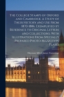 Image for The College Stamps of Oxford and Cambridge. A Study of Their History and use From 1870-1886. Exemplified by Reference to Original Letters and Collections. With Illustrations From Specially Prepared Ph