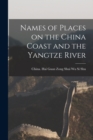 Image for Names of Places on the China Coast and the Yangtze River