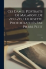 Image for Ces dames. Portraits de Malakoff, de Zou-Zou, de Risette, photographies par Pierre Petit