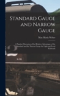 Image for Standard Gauge and Narrow Gauge; a Popular Discussion of the Relative Advantages of the Standard and the Narrow Gauge for Light and Local Railroads