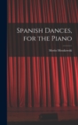 Image for Spanish Dances, for the Piano