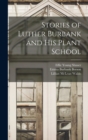 Image for Stories of Luther Burbank and his Plant School