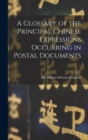 Image for A Glossary of the Principal Chinese Expressions Occurring in Postal Documents