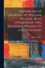 Image for Handbook of Drawing, by William Walker...with Upwards of two Hundred Woodcuts and Diagrams