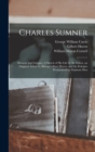 Image for Charles Sumner : Memoir and Eulogies. A Sketch of his Life by the Editor, an Original Article by Bishop Gilbert Haven, and the Eulogies Pronounced by Eminent Men