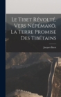 Image for Le Tibet revolte, vers Nepemako, la terre promise des Tibetains