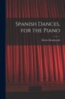 Image for Spanish Dances, for the Piano