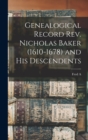 Image for Genealogical Record Rev. Nicholas Baker (1610-1678) and his Descendents