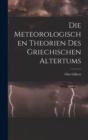 Image for Die meteorologischen Theorien des griechischen Altertums [microform]