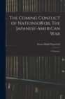 Image for The Coming Conflict of Nationso8 or, The Japanese-American War; a Narrative