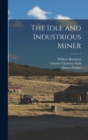 Image for The Idle and Industrious Miner