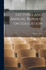 Image for Lectures and Annual Reports on Education; Volume 1