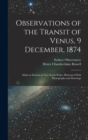 Image for Observations of the Transit of Venus, 9 December, 1874; Made at Stations in New South Wales. Illustrated With Photographs and Drawings