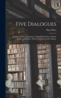 Image for Five Dialogues; Bearing on Poetic Inspiration; [translated by Percy Bysshe Shelley and Others. With an Introd. by A.D. Lindsay