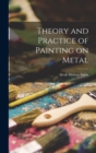 Image for Theory and Practice of Painting on Metal