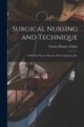 Image for Surgical Nursing and Technique; a Book for Nurses, Dressers, House Surgeons, etc.