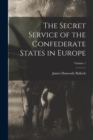 Image for The Secret Service of the Confederate States in Europe; Volume 1
