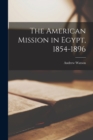 Image for The American Mission in Egypt, 1854-1896