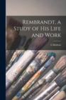 Image for Rembrandt, a Study of his Life and Work