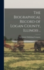 Image for The Biographical Record of Logan County, Illinois ..