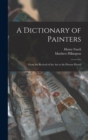 Image for A Dictionary of Painters; From the Revival of the art to the Present Period
