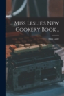 Image for Miss Leslie&#39;s new Cookery Book ..
