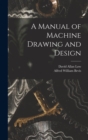 Image for A Manual of Machine Drawing and Design
