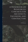 Image for A Handbook on Reinforced Concrete for Architects, Engineers, and Contractors