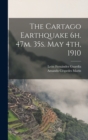 Image for The Cartago Earthquake 6h. 47m. 35s. May 4th, 1910