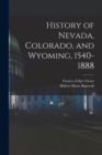 Image for History of Nevada, Colorado, and Wyoming, 1540-1888