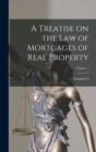Image for A Treatise on the law of Mortgages of Real Property; Volume 1