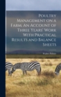 Image for Poultry Management on a Farm. An Account of Three Years&#39; Work With Practical Results and Balance Sheets