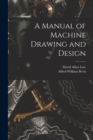 Image for A Manual of Machine Drawing and Design