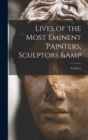 Image for Lives of the Most Eminent Painters, Sculptors &amp; Architects