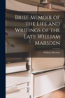 Image for Brief Memoir of the Life and Writings of the Late William Marsden