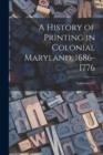 Image for A History of Printing in Colonial Maryland, 1686-1776