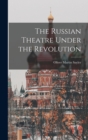 Image for The Russian Theatre Under the Revolution