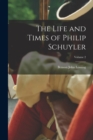 Image for The Life and Times of Philip Schuyler; Volume 2