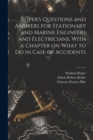 Image for Roper&#39;s Questions and Answers for Stationary and Marine Engineers and Electricians, With a Chapter on What to do in Case of Accidents