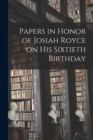 Image for Papers in Honor of Josiah Royce on his Sixtieth Birthday