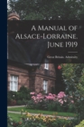 Image for A Manual of Alsace-Lorraine. June 1919